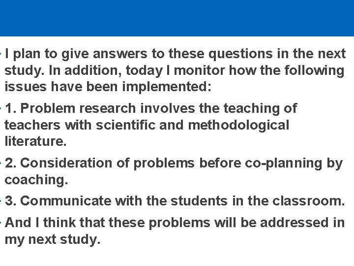 4 I plan to give answers to these questions in the next study. In