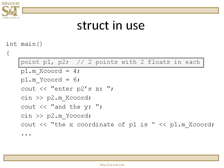 struct in use int main() { point p 1, p 2; // 2 points