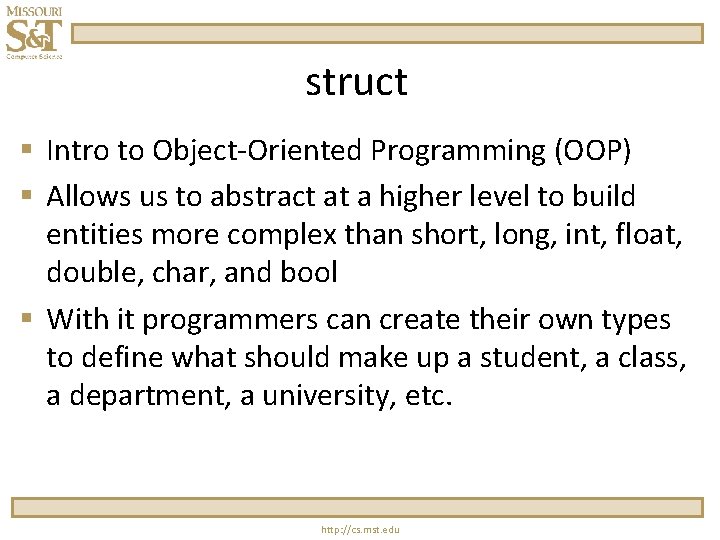 struct § Intro to Object-Oriented Programming (OOP) § Allows us to abstract at a