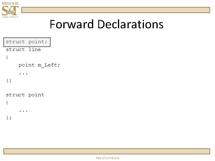 Forward Declarations struct point; struct line { point m_Left; . . . }; struct