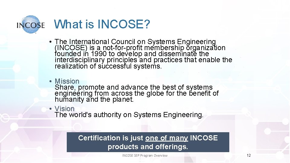 What is INCOSE? • The International Council on Systems Engineering (INCOSE) is a not-for-profit