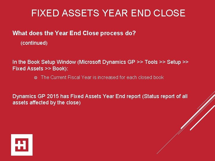 FIXED ASSETS YEAR END CLOSE What does the Year End Close process do? (continued)