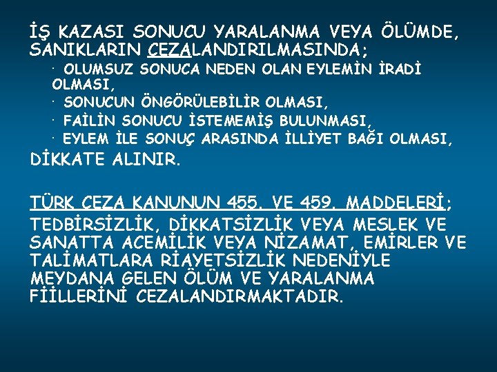 İŞ KAZASI SONUCU YARALANMA VEYA ÖLÜMDE, SANIKLARIN CEZALANDIRILMASINDA; · OLUMSUZ SONUCA NEDEN OLAN EYLEMİN