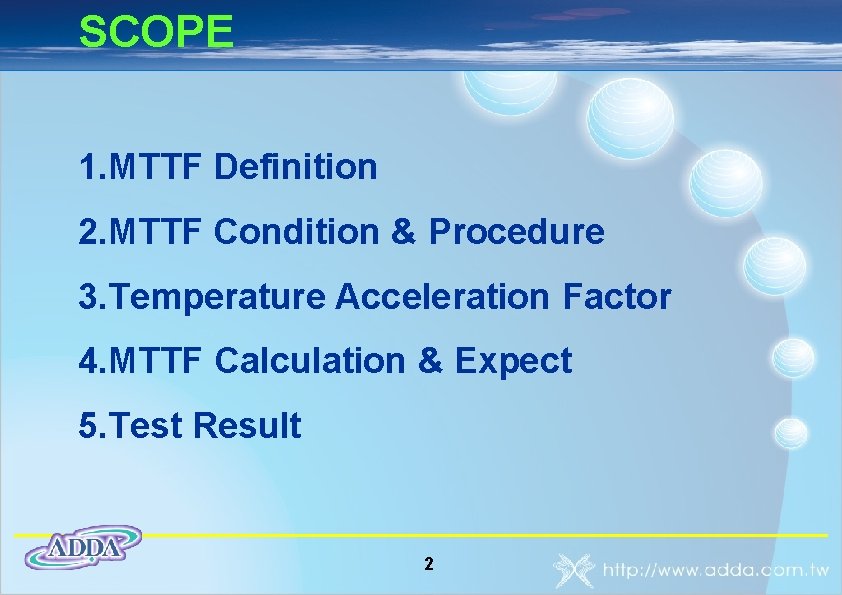 SCOPE 1. MTTF Definition 2. MTTF Condition & Procedure 3. Temperature Acceleration Factor 4.