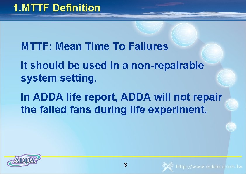 1. MTTF Definition MTTF: Mean Time To Failures It should be used in a