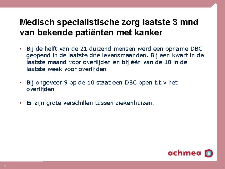 Medisch specialistische zorg laatste 3 mnd van bekende patiënten met kanker • Bij de