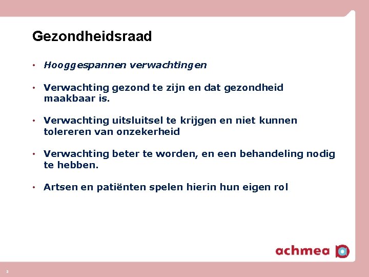 Gezondheidsraad • Hooggespannen verwachtingen • Verwachting gezond te zijn en dat gezondheid maakbaar is.