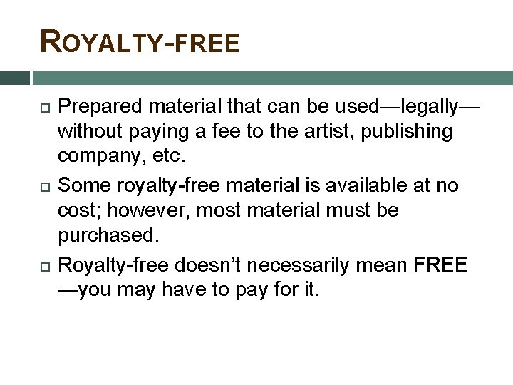 ROYALTY-FREE Prepared material that can be used—legally— without paying a fee to the artist,