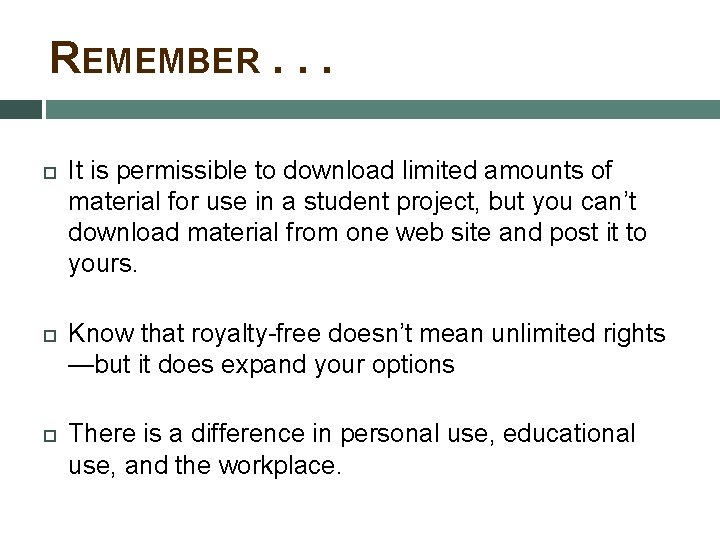 REMEMBER. . . It is permissible to download limited amounts of material for use