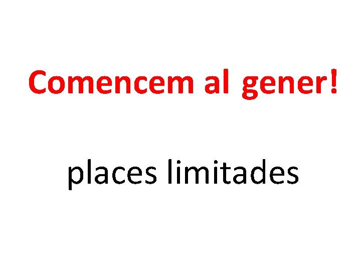 Comencem al gener! places limitades 