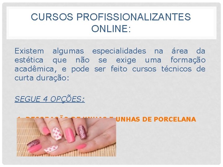 CURSOS PROFISSIONALIZANTES ONLINE: Existem algumas especialidades na área da estética que não se exige