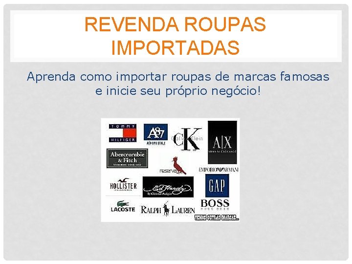 REVENDA ROUPAS IMPORTADAS Aprenda como importar roupas de marcas famosas e inicie seu próprio