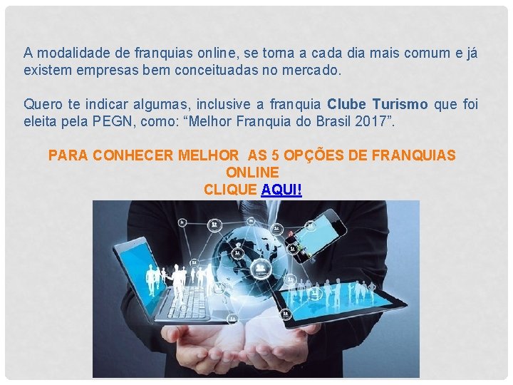 A modalidade de franquias online, se torna a cada dia mais comum e já