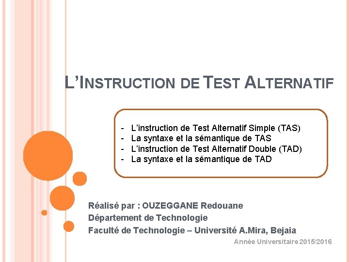 L’INSTRUCTION DE TEST ALTERNATIF - L’instruction de Test Alternatif Simple (TAS) La syntaxe et