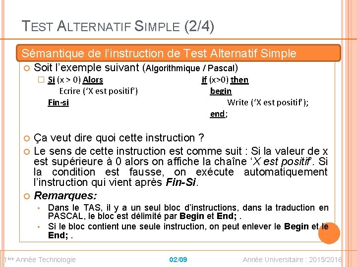 TEST ALTERNATIF SIMPLE (2/4) Sémantique de l’instruction de Test Alternatif Simple Soit l’exemple suivant