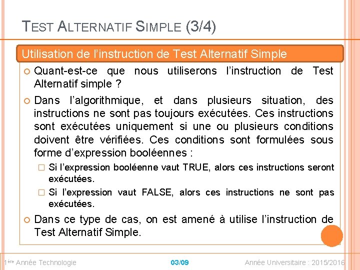 TEST ALTERNATIF SIMPLE (3/4) Utilisation de l’instruction de Test Alternatif Simple Quant-est-ce que nous