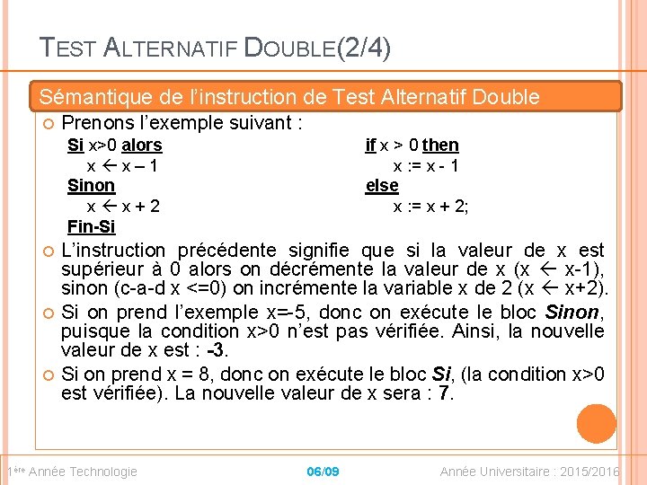 TEST ALTERNATIF DOUBLE(2/4) Sémantique de l’instruction de Test Alternatif Double Prenons l’exemple suivant :