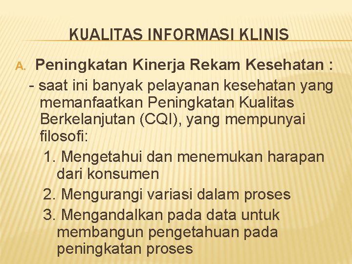 KUALITAS INFORMASI KLINIS A. Peningkatan Kinerja Rekam Kesehatan : - saat ini banyak pelayanan