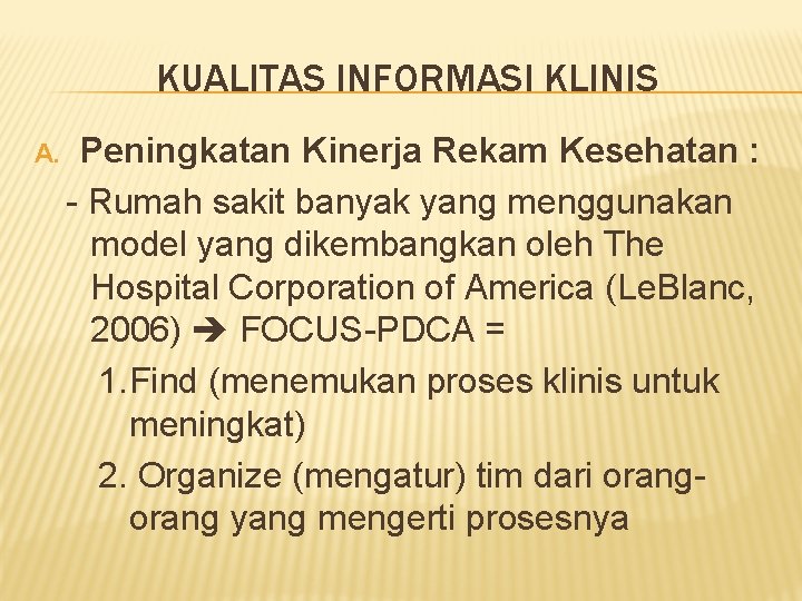 KUALITAS INFORMASI KLINIS A. Peningkatan Kinerja Rekam Kesehatan : - Rumah sakit banyak yang