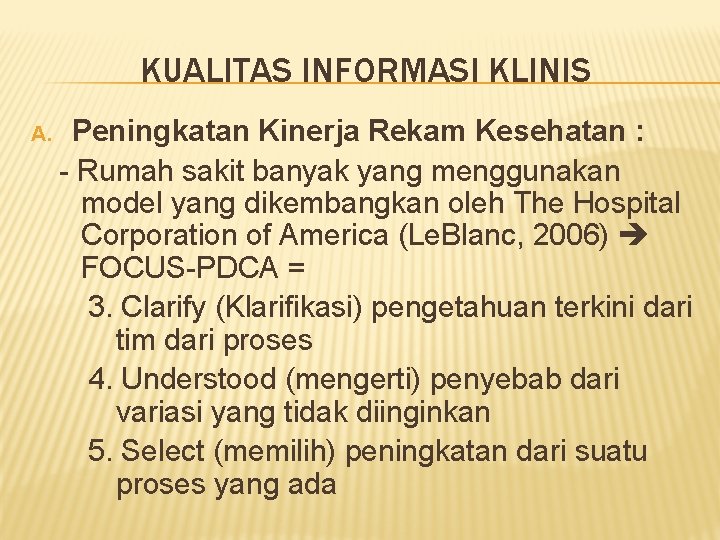 KUALITAS INFORMASI KLINIS A. Peningkatan Kinerja Rekam Kesehatan : - Rumah sakit banyak yang