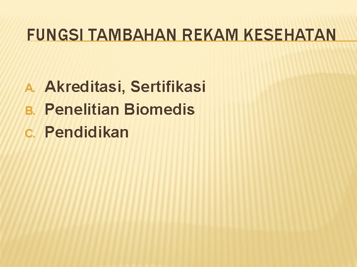 FUNGSI TAMBAHAN REKAM KESEHATAN A. B. C. Akreditasi, Sertifikasi Penelitian Biomedis Pendidikan 