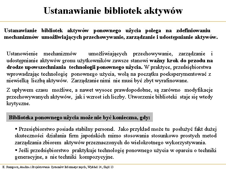 Ustanawianie bibliotek aktywów ponownego użycia polega na zdefiniowaniu mechanizmów umożliwiających przechowywanie, zarządzanie i udostępnianie