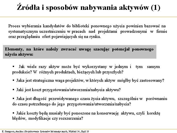 Źródła i sposobów nabywania aktywów (1) Proces wybierania kandydatów do biblioteki ponownego użycia powinien