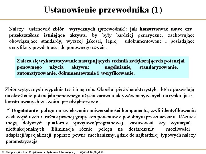 Ustanowienie przewodnika (1) Należy ustanowić zbiór wytycznych (przewodnik): jak konstruować nowe czy przekształcać istniejące Ustanowienie przewodnika (1) Należy ustanowić zbiór wytycznych (przewodnik): jak konstruować nowe czy przekształcać istniejące