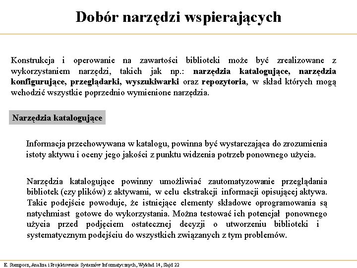 Dobór narzędzi wspierających Konstrukcja i operowanie na zawartości biblioteki może być zrealizowane z wykorzystaniem