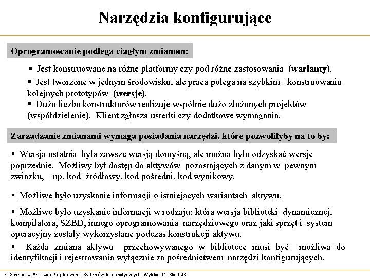 Narzędzia konfigurujące Oprogramowanie podlega ciągłym zmianom: § Jest konstruowane na różne platformy czy pod