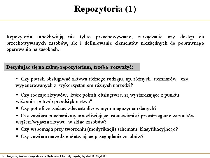 Repozytoria (1) Repozytoria umożliwiają nie tylko przechowywanie, zarządzanie czy dostęp do przechowywanych zasobów, ale Repozytoria (1) Repozytoria umożliwiają nie tylko przechowywanie, zarządzanie czy dostęp do przechowywanych zasobów, ale