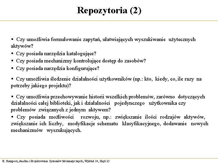 Repozytoria (2) § Czy umożliwia formułowanie zapytań, ułatwiających wyszukiwanie użytecznych aktywów? § Czy posiada