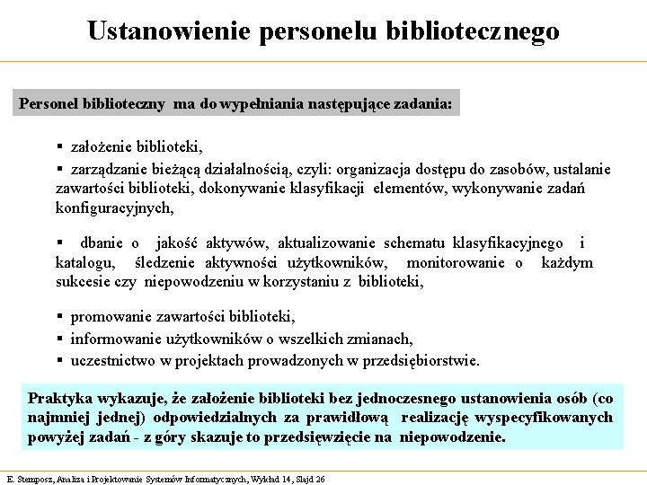 Ustanowienie personelu bibliotecznego Personel biblioteczny ma do wypełniania następujące zadania: § założenie biblioteki, §