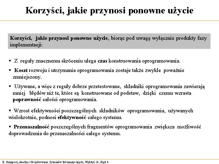 Korzyści, jakie przynosi ponowne użycie, biorąc pod uwagę wyłącznie produkty fazy implementacji: § Z