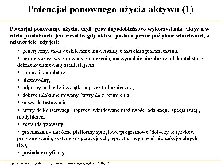 Potencjał ponownego użycia aktywu (1) Potencjał ponownego użycia, czyli prawdopodobieństwo wykorzystania aktywu w wielu Potencjał ponownego użycia aktywu (1) Potencjał ponownego użycia, czyli prawdopodobieństwo wykorzystania aktywu w wielu