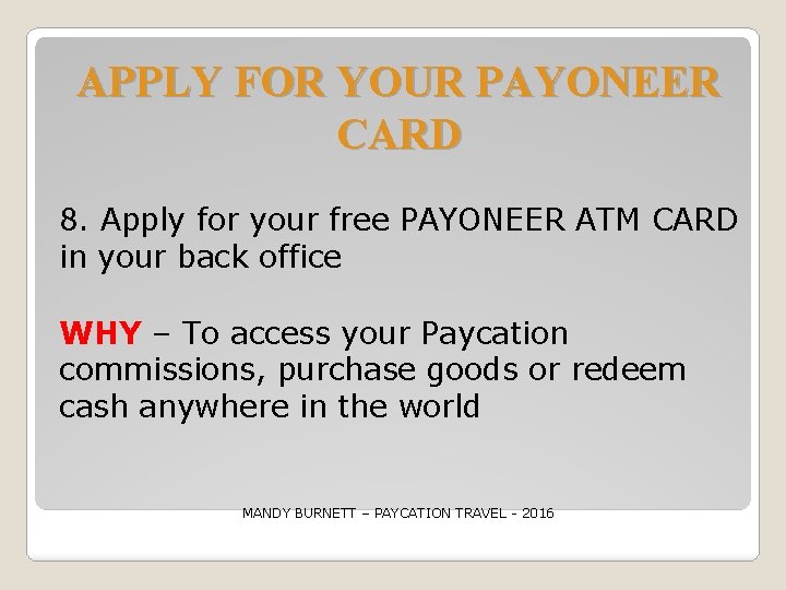 APPLY FOR YOUR PAYONEER CARD 8. Apply for your free PAYONEER ATM CARD in
