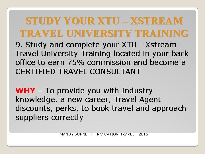 STUDY YOUR XTU – XSTREAM TRAVEL UNIVERSITY TRAINING 9. Study and complete your XTU