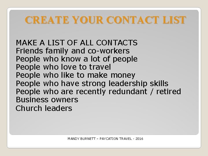 CREATE YOUR CONTACT LIST MAKE A LIST OF ALL CONTACTS Friends family and co-workers