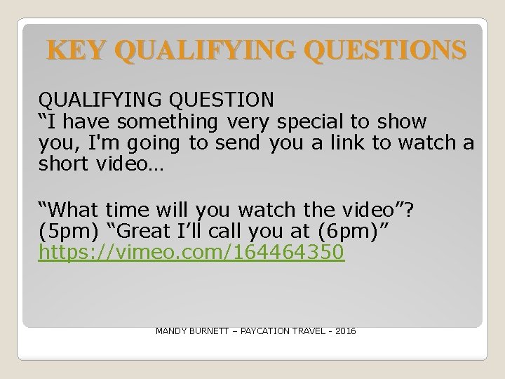 KEY QUALIFYING QUESTIONS QUALIFYING QUESTION “I have something very special to show you, I'm