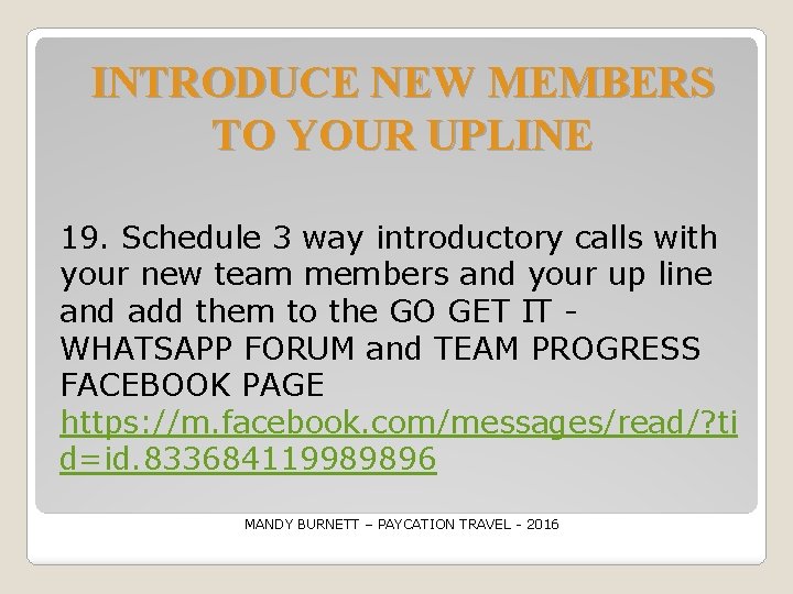 INTRODUCE NEW MEMBERS TO YOUR UPLINE 19. Schedule 3 way introductory calls with your