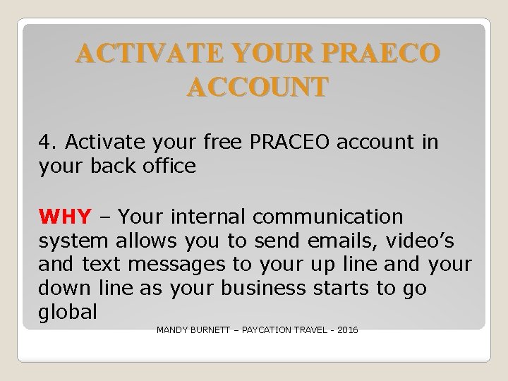 ACTIVATE YOUR PRAECO ACCOUNT 4. Activate your free PRACEO account in your back office