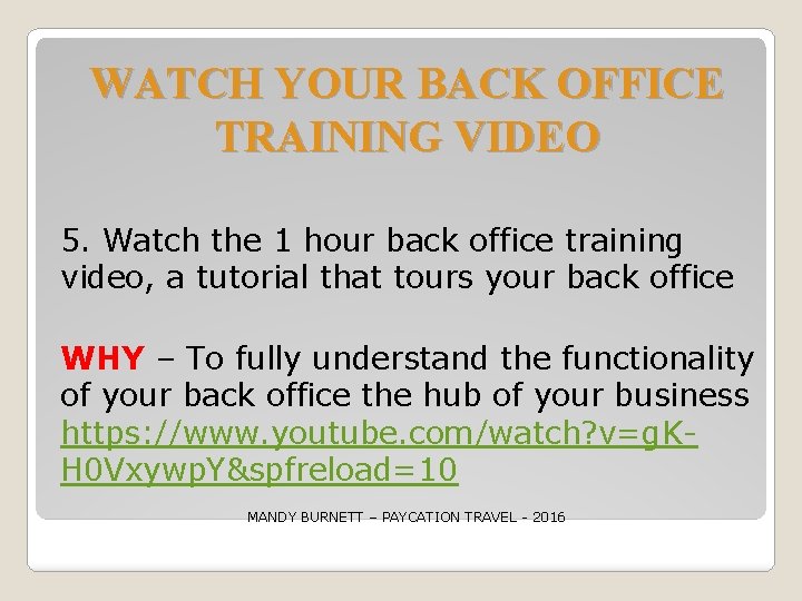 WATCH YOUR BACK OFFICE TRAINING VIDEO 5. Watch the 1 hour back office training