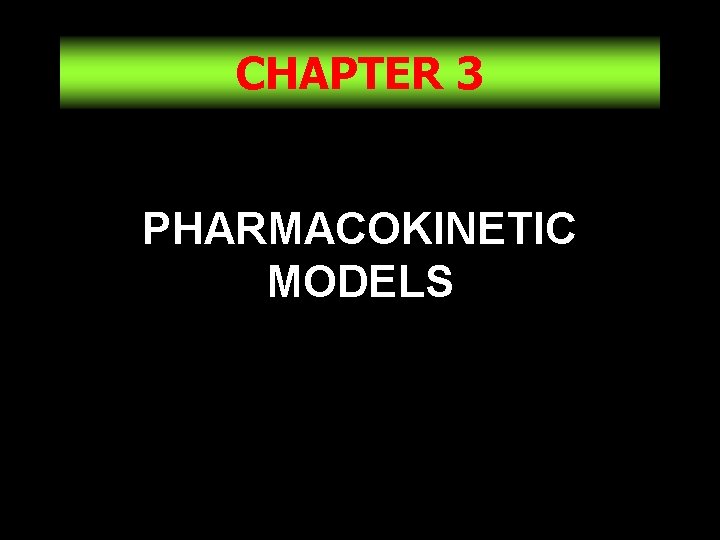 CHAPTER 3 PHARMACOKINETIC MODELS 1 