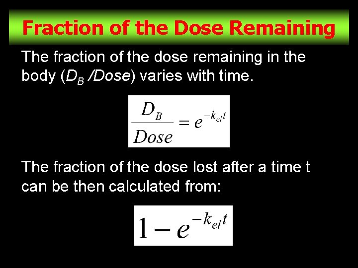 Fraction of the Dose Remaining The fraction of the dose remaining in the body
