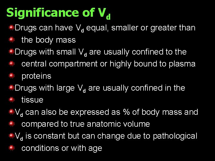 Significance of Vd Drugs can have Vd equal, smaller or greater than the body