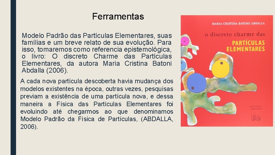 Ferramentas Modelo Padrão das Partículas Elementares, suas famílias e um breve relato de sua