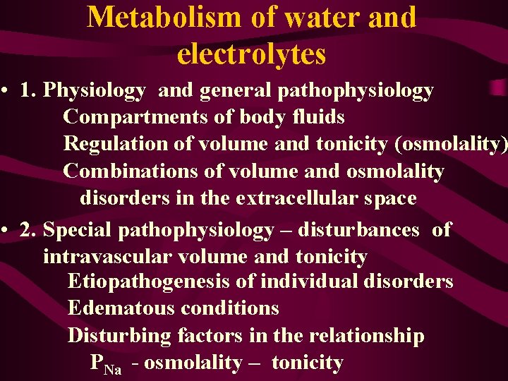 Metabolism of water and electrolytes • 1. Physiology and general pathophysiology Compartments of body