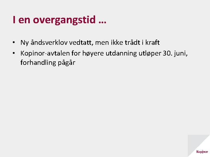 I en overgangstid … • Ny åndsverklov vedtatt, men ikke trådt i kraft •