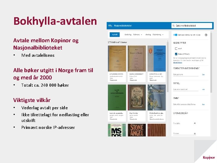 Bokhylla-avtalen Avtale mellom Kopinor og Nasjonalbiblioteket • Med avtalelisens Alle bøker utgitt i Norge