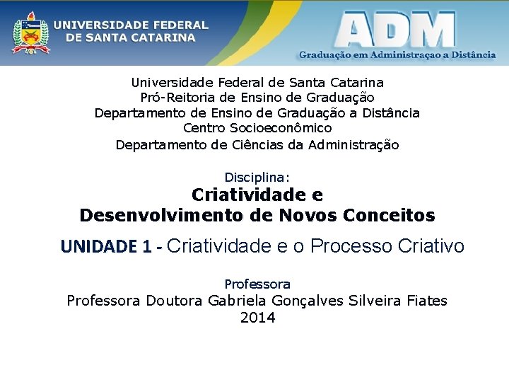 Universidade Federal de Santa Catarina Pró-Reitoria de Ensino de Graduação Departamento de Ensino de